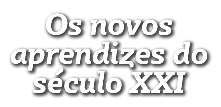 Os novos aprendizes do século XXI