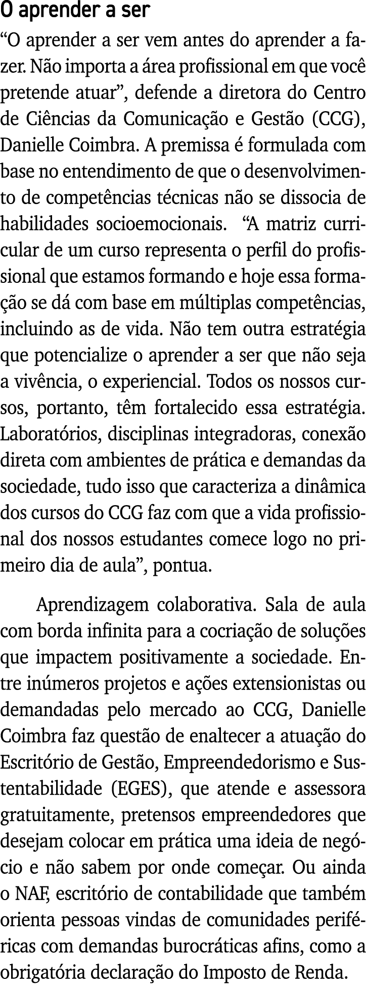 O aprender a ser  O aprender a ser vem antes do aprender a fazer  Não importa a área profissional em que você pretend   