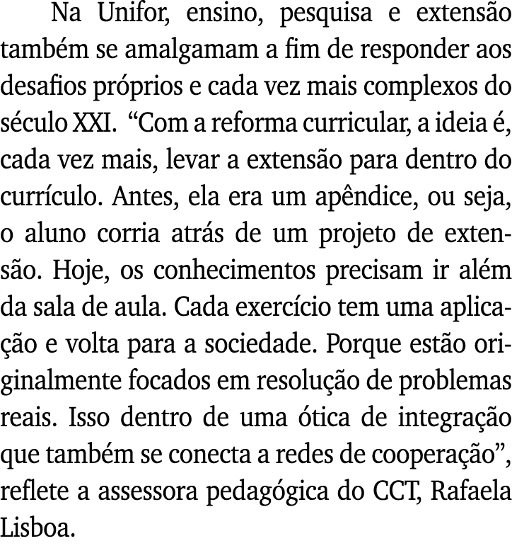 Na Unifor, ensino, pesquisa e extensão também se amalgamam a fim de responder aos desafios próprios e cada vez mais c   