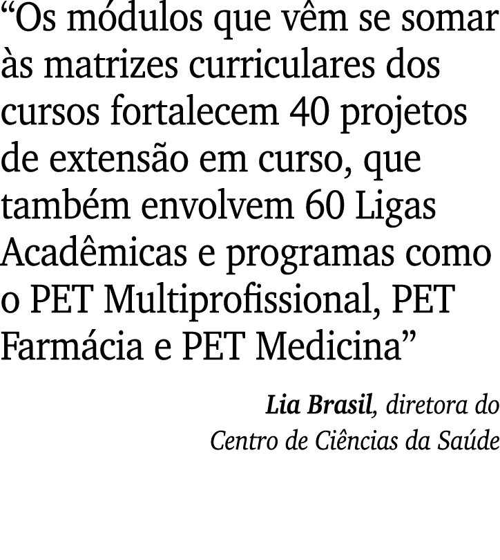  Os módulos que vêm se somar às matrizes curriculares dos cursos fortalecem 40 projetos de extensão em curso, que tam   