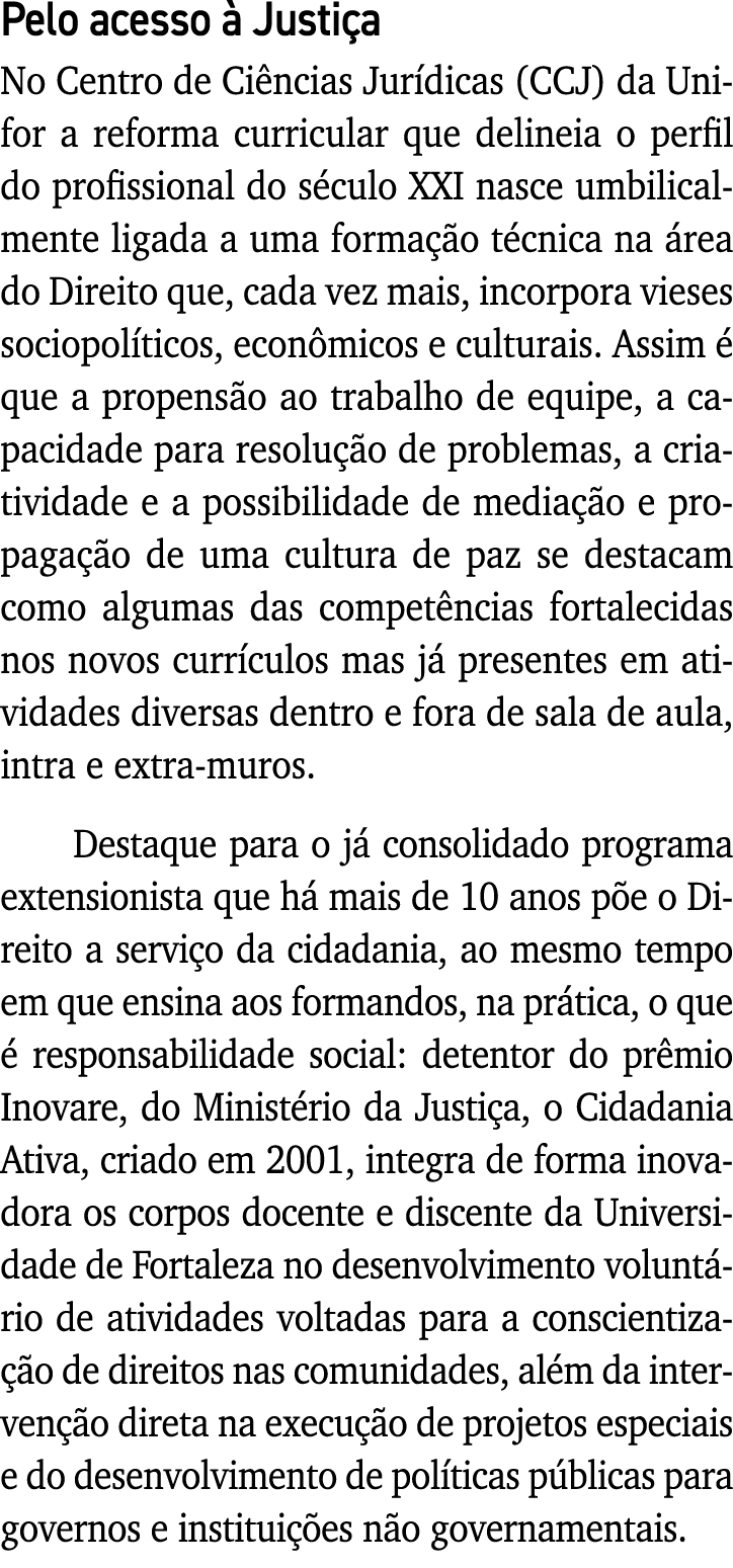 Pelo acesso à Justiça No Centro de Ciências Jurídicas (CCJ) da Unifor a reforma curricular que delineia o perfil do p   