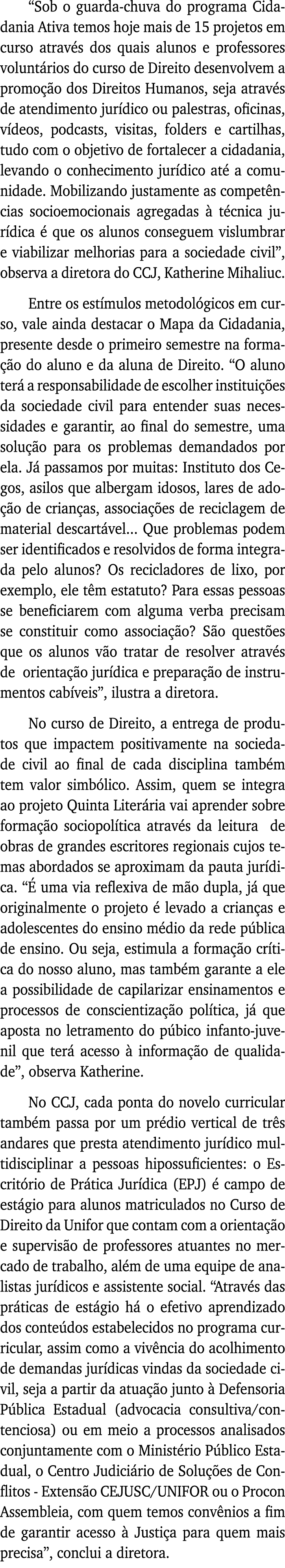 Sob o guarda-chuva do programa Cidadania Ativa temos hoje mais de 15 projetos em curso através dos quais alunos e pr   