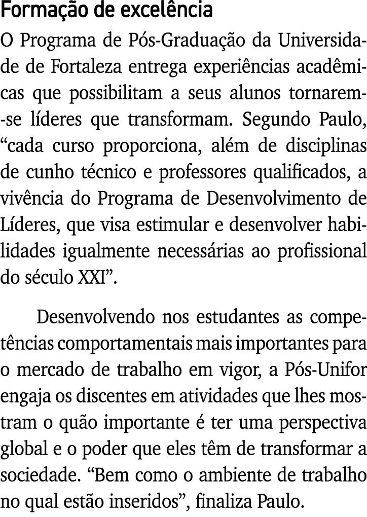 Formação de excelência O Programa de Pós-Graduação da Universidade de Fortaleza entrega experiências acadêmicas que p   