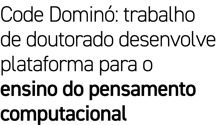Code Dominó: trabalho de doutorado desenvolve plataforma para o ensino do pensamento computacional