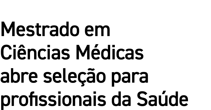 Mestrado em Ciências Médicas abre seleção para profissionais da Saúde