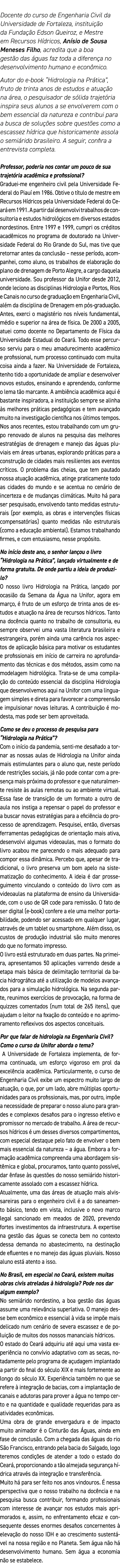 Docente do curso de Engenharia Civil da Universidade de Fortaleza, instituição da Fundação Edson Queiroz, e Mestre em   