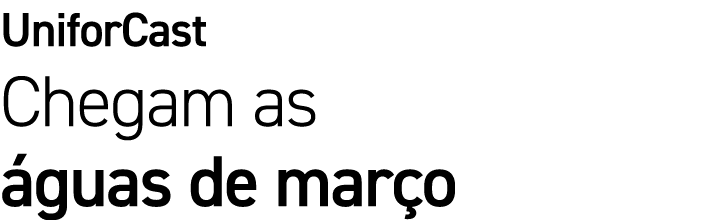UniforCast Chegam as águas de março