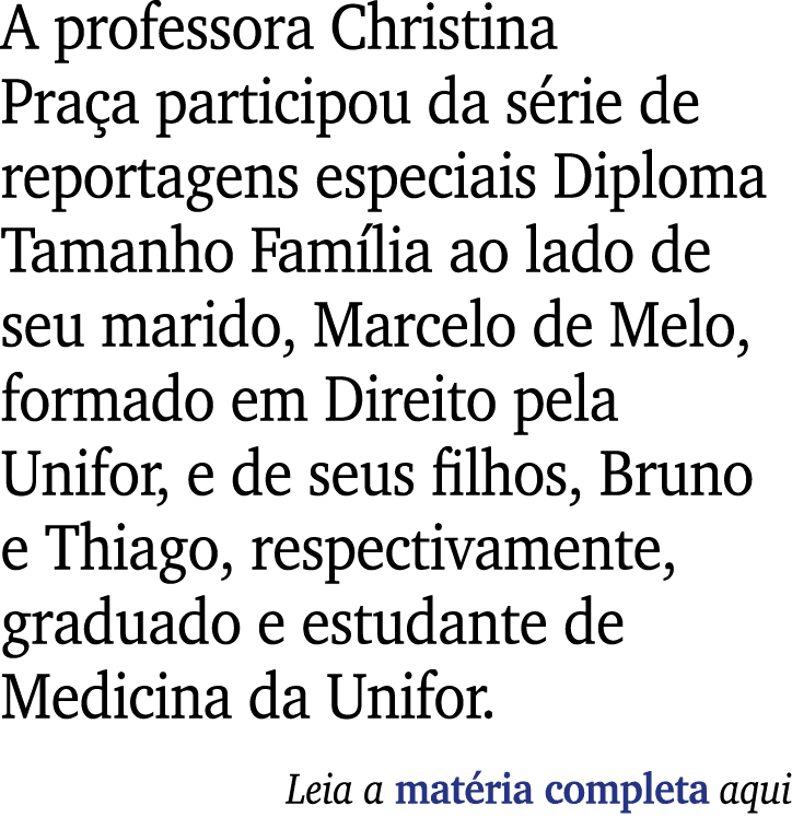 A professora Christina Praça participou da série de reportagens especiais Diploma Tamanho Família ao lado de seu mari   