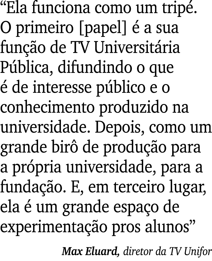  Ela funciona como um tripé  O primeiro  papel  é a sua função de TV Universitária Pública, difundindo o que é de int   