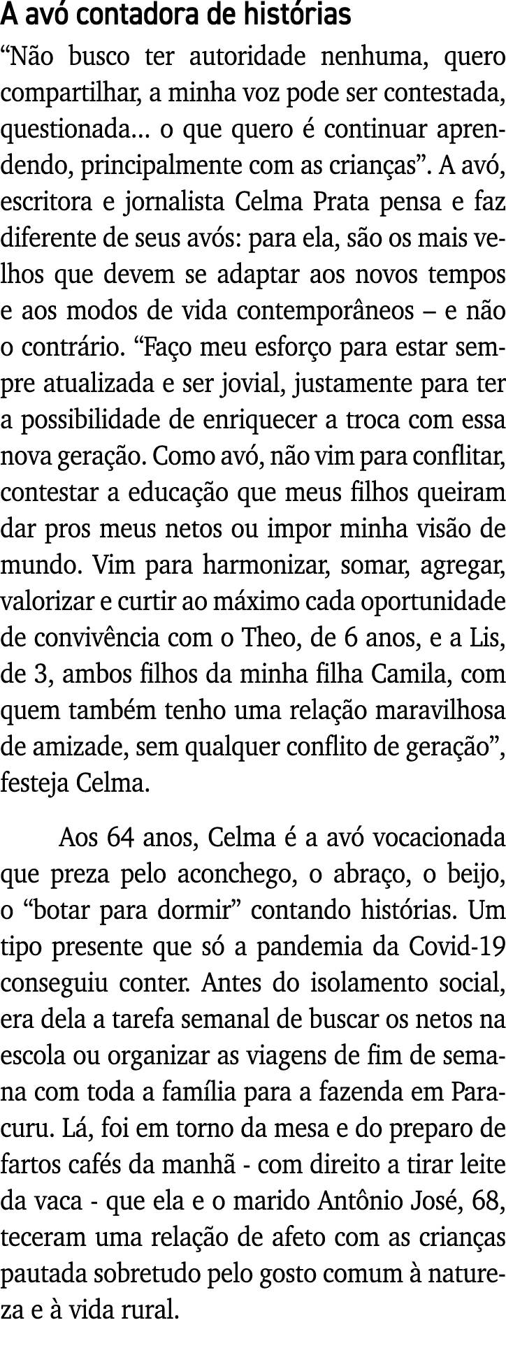 A avó contadora de histórias  Não busco ter autoridade nenhuma, quero compartilhar, a minha voz pode ser contestada,    