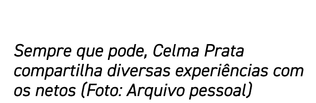 Sempre que pode, Celma Prata compartilha diversas experiências com os netos (Foto: Arquivo pessoal)
