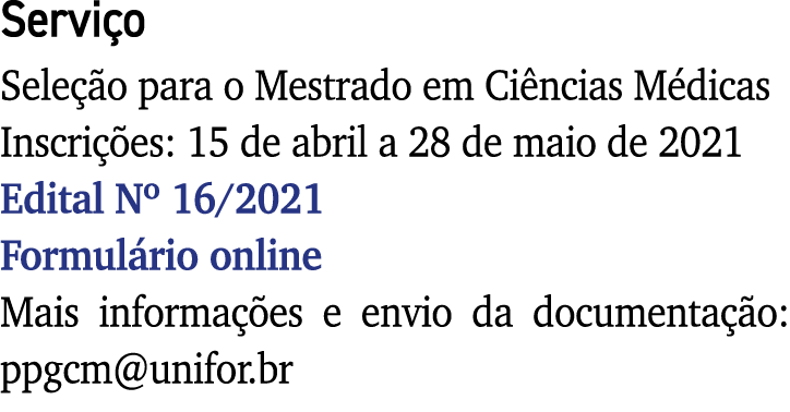 Serviço Seleção para o Mestrado em Ciências Médicas Inscrições: 15 de abril a 28 de maio de 2021 Edital N  16 2021 Fo   
