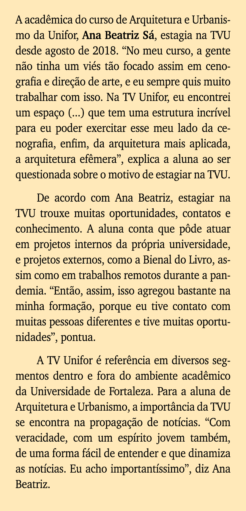 A acadêmica do curso de Arquitetura e Urbanismo da Unifor, Ana Beatriz Sá, estagia na TVU desde agosto de 2018   No m   