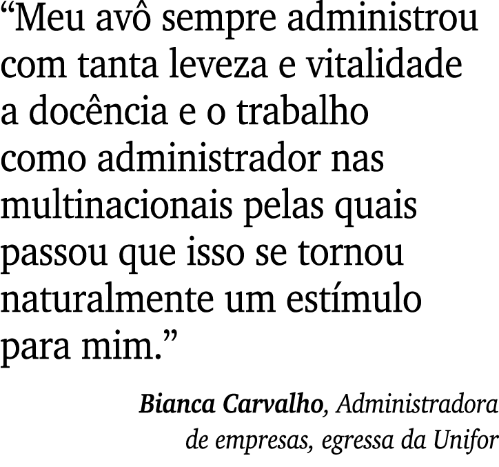  Meu avô sempre administrou com tanta leveza e vitalidade a docência e o trabalho como administrador nas multinaciona   