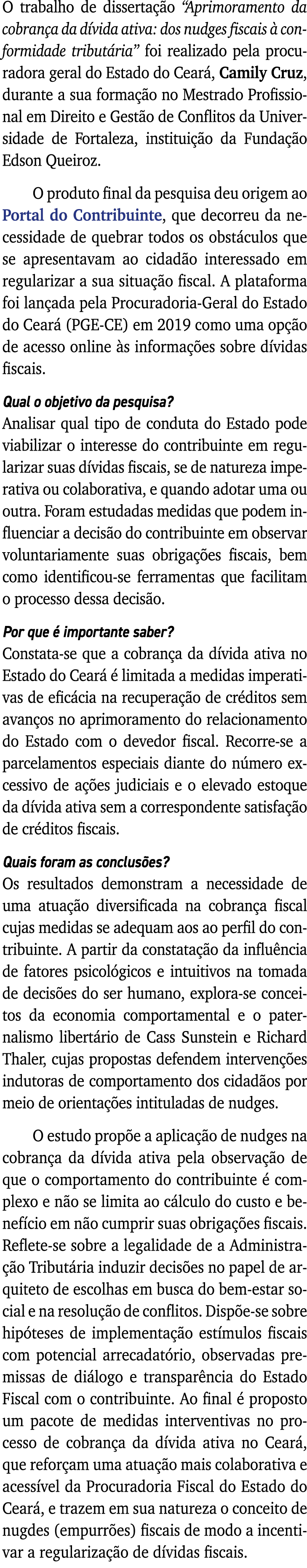 O trabalho de dissertação  Aprimoramento da cobrança da dívida ativa: dos nudges fiscais à conformidade tributária  f   