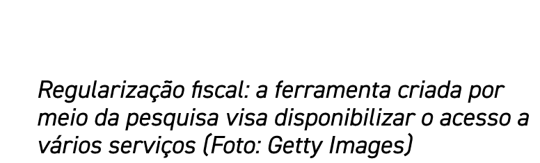 Regularização fiscal: a ferramenta criada por meio da pesquisa visa disponibilizar o acesso a vários serviços (Foto:    