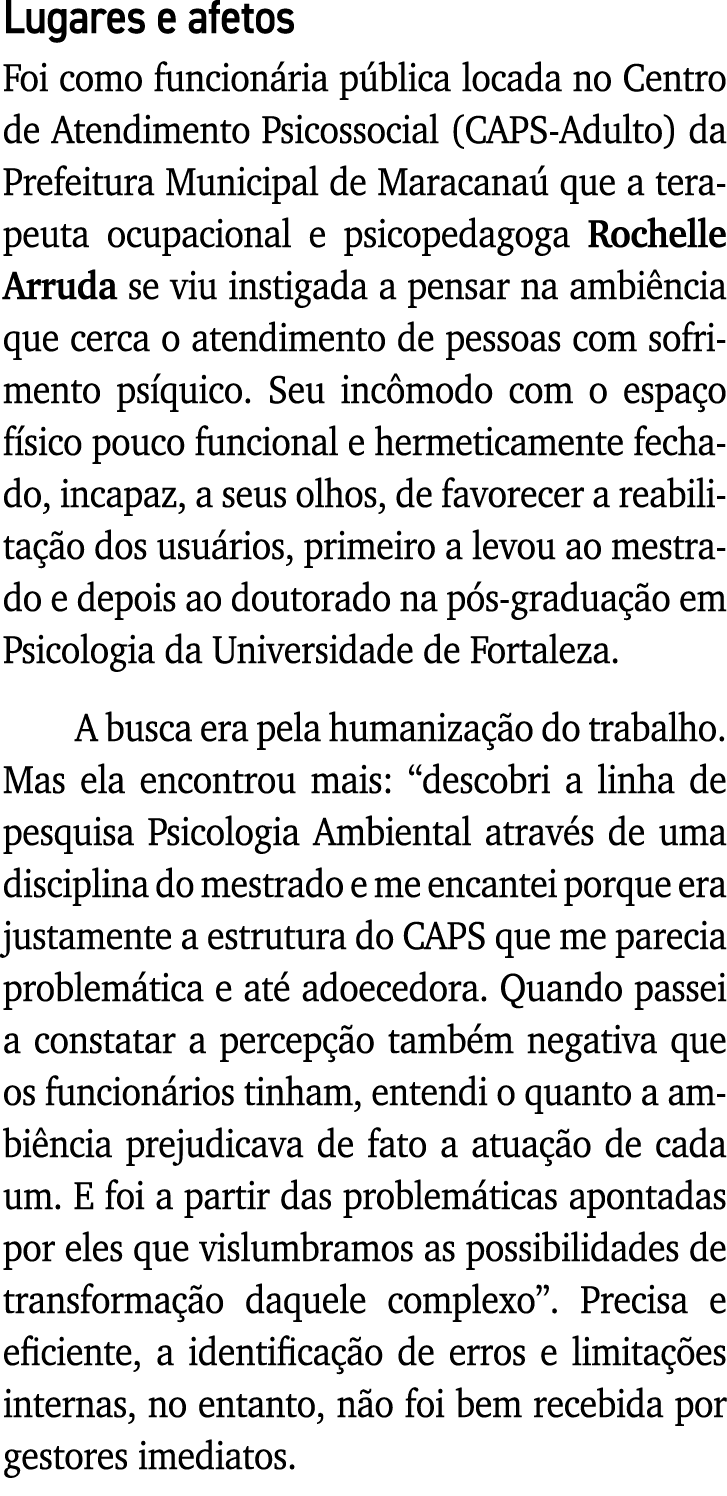 Lugares e afetos Foi como funcionária pública locada no Centro de Atendimento Psicossocial (CAPS-Adulto) da Prefeitur   