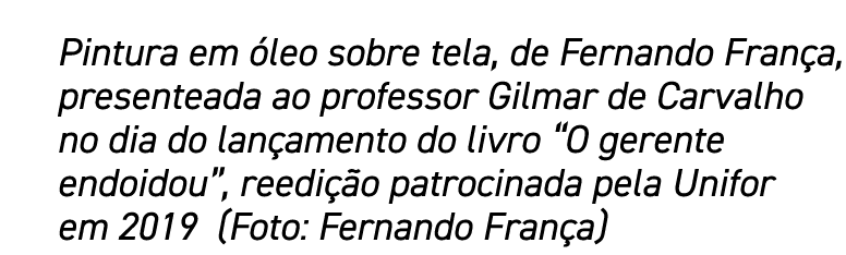 Pintura em óleo sobre tela, de Fernando França, presenteada ao professor Gilmar de Carvalho no dia do lançamento do l   