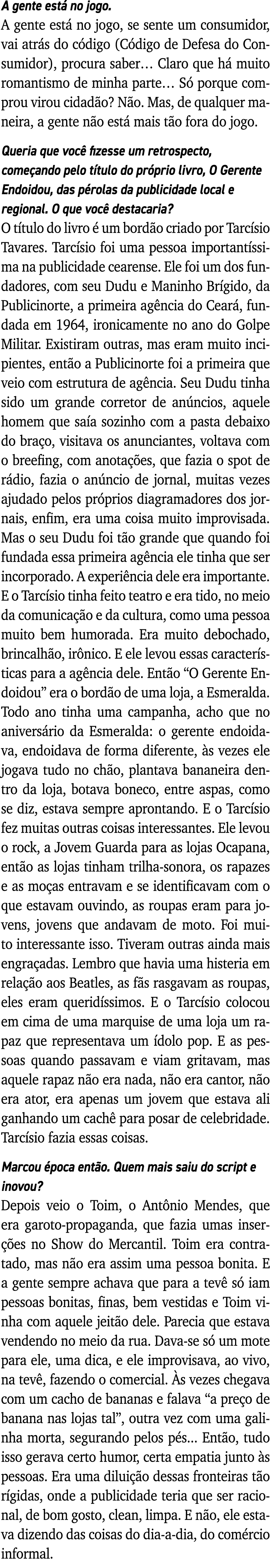 A gente está no jogo  A gente está no jogo, se sente um consumidor, vai atrás do código (Código de Defesa do Consumid   