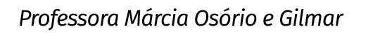Professora Márcia Osório e Gilmar
