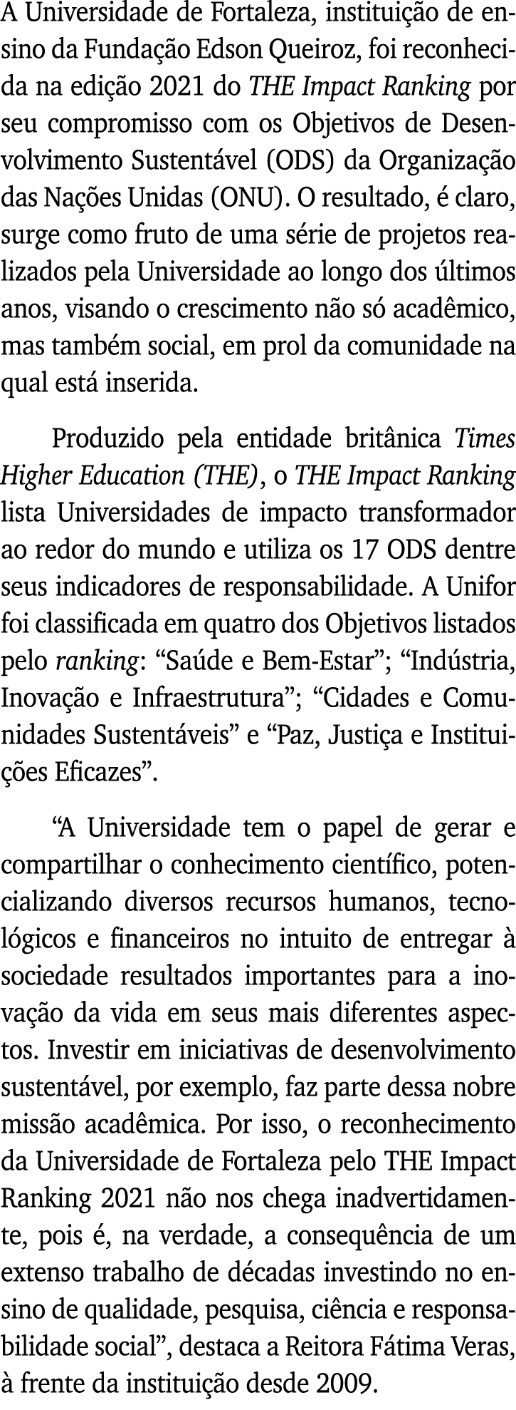 A Universidade de Fortaleza, instituição de ensino da Fundação Edson Queiroz, foi reconhecida na edição 2021 do THE I   