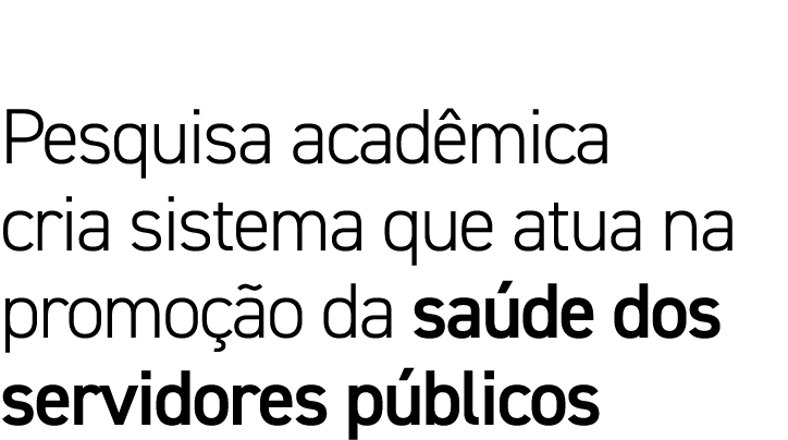 Pesquisa acadêmica cria sistema que atua na promoção da saúde dos servidores públicos