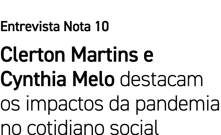 Entrevista Nota 10 Clerton Martins e Cynthia Melo destacam os impactos da pandemia no cotidiano social 