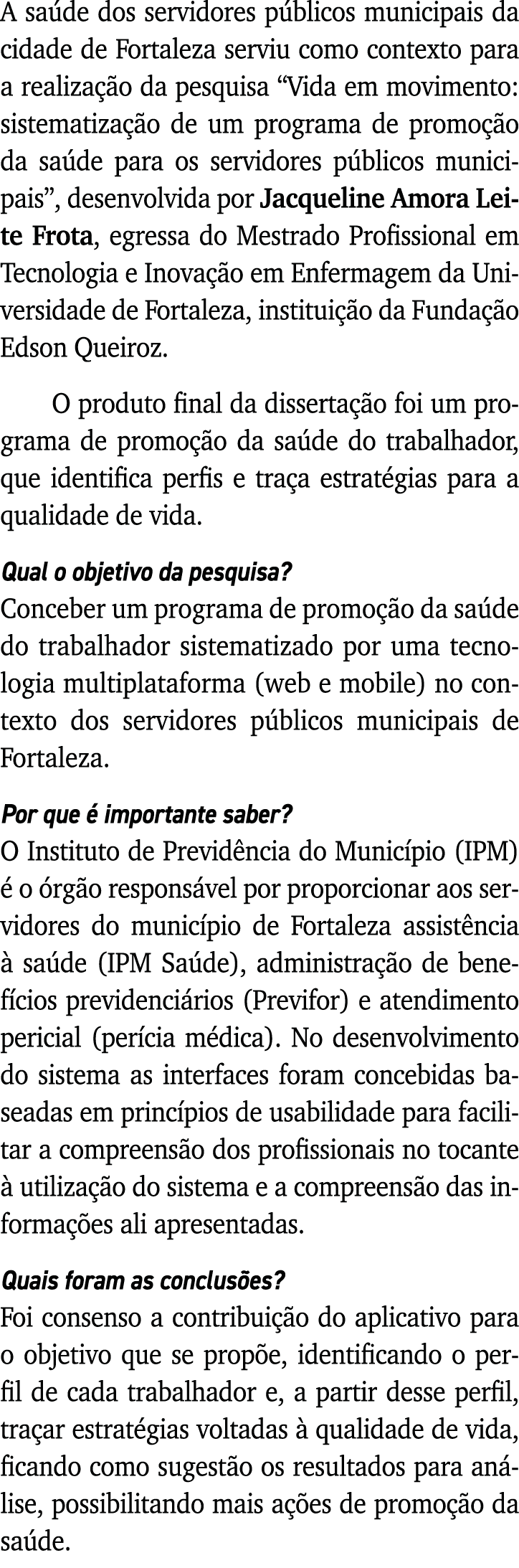 A saúde dos servidores públicos municipais da cidade de Fortaleza serviu como contexto para a realização da pesquisa    