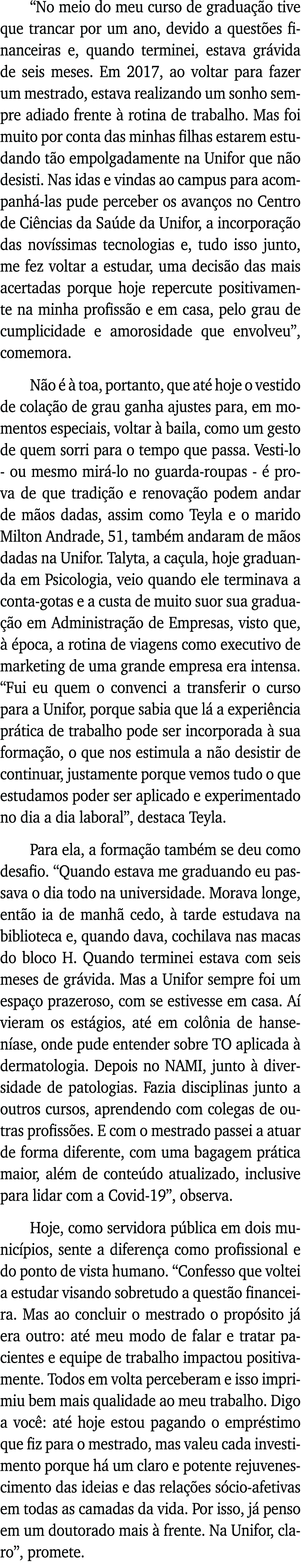  No meio do meu curso de graduação tive que trancar por um ano, devido a questões financeiras e, quando terminei, est   