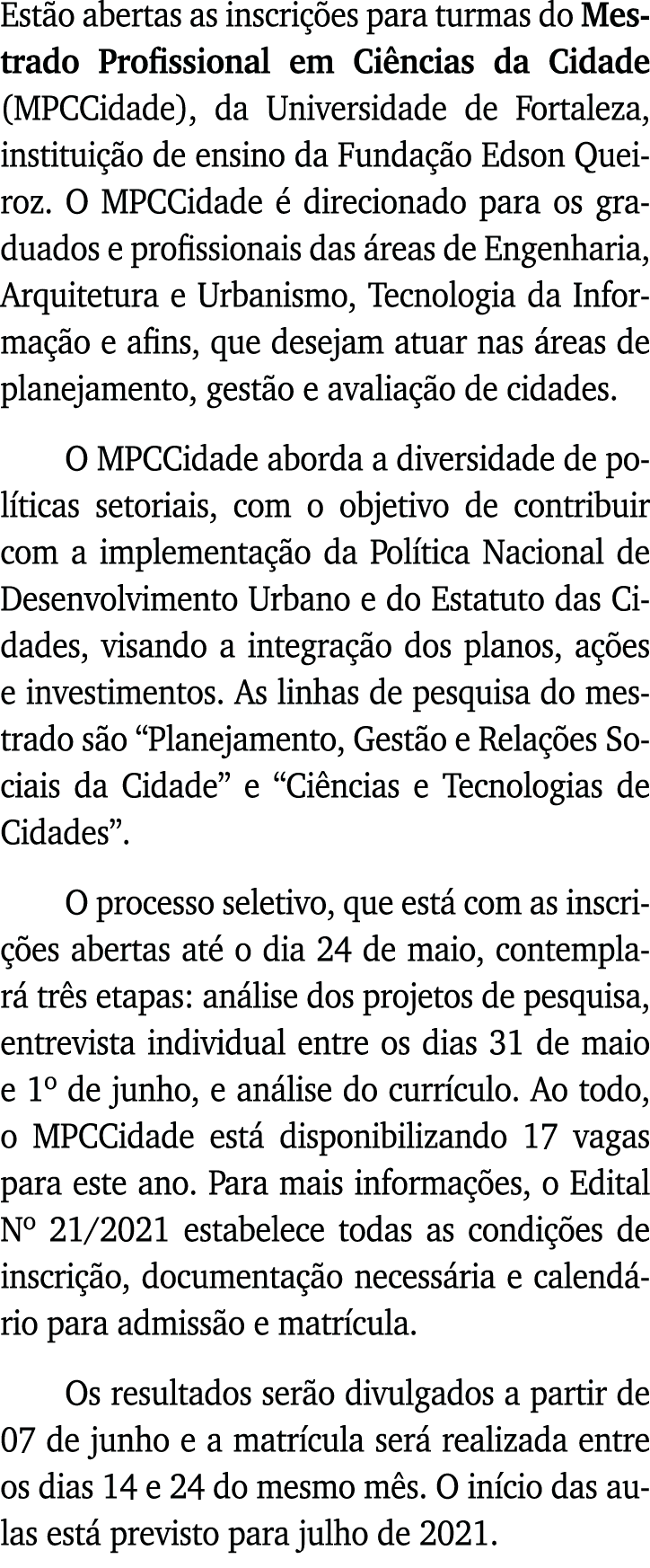Estão abertas as inscrições para turmas do Mestrado Profissional em Ciências da Cidade (MPCCidade), da Universidade d   