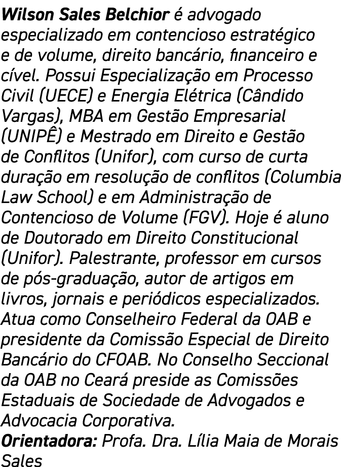 Wilson Sales Belchior é advogado especializado em contencioso estratégico e de volume, direito bancário, financeiro e   