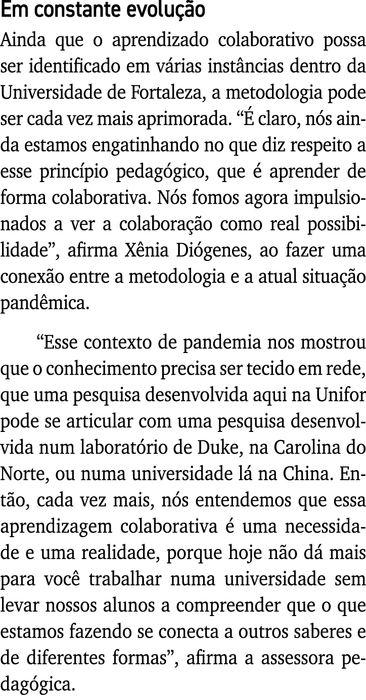 Em constante evolução Ainda que o aprendizado colaborativo possa ser identificado em várias instâncias dentro da Univ   