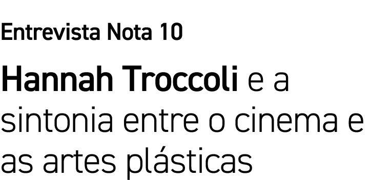 Entrevista Nota 10 Hannah Troccoli e a sintonia entre o cinema e as artes plásticas