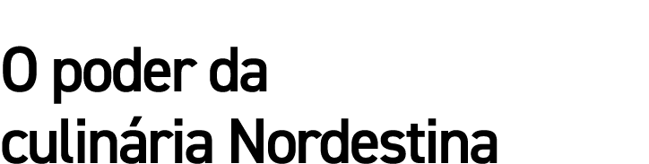 O poder da culinária Nordestina
