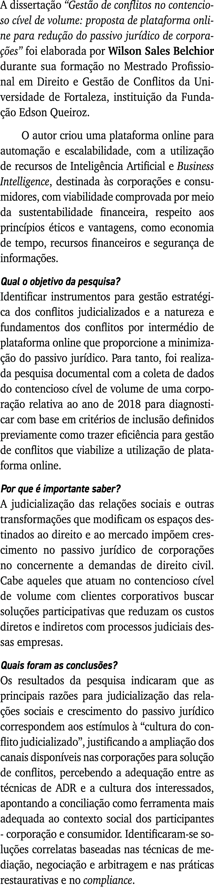 A dissertação  Gestão de conflitos no contencioso cível de volume: proposta de plataforma online para redução do pass   