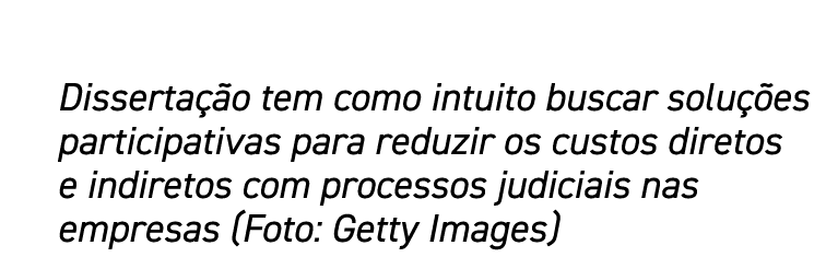 Dissertação tem como intuito buscar soluções participativas para reduzir os custos diretos e indiretos com processos    