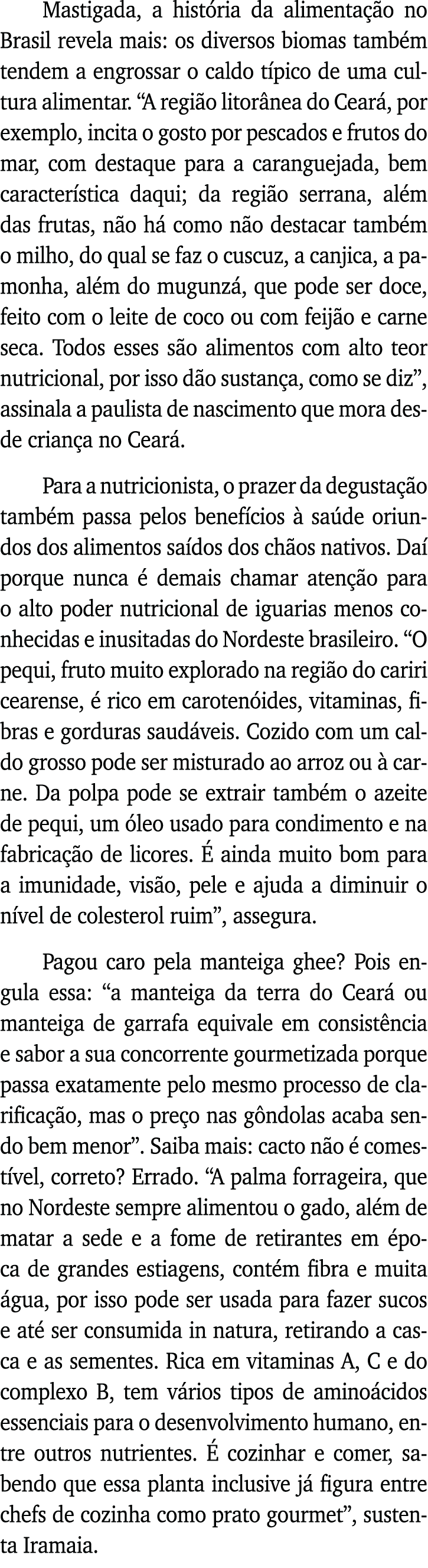 Mastigada, a história da alimentação no Brasil revela mais: os diversos biomas também tendem a engrossar o caldo típi   