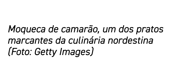 Moqueca de camarão, um dos pratos marcantes da culinária nordestina (Foto: Getty Images)