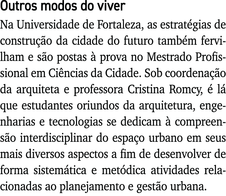 Outros modos do viver Na Universidade de Fortaleza, as estratégias de construção da cidade do futuro também fervilham   
