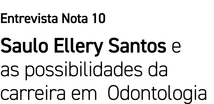 Entrevista Nota 10 Saulo Ellery Santos e as possibilidades da carreira em Odontologia