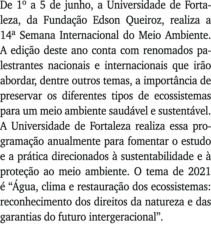 De 1  a 5 de junho, a Universidade de Fortaleza, da Fundação Edson Queiroz, realiza a 14  Semana Internacional do Mei   