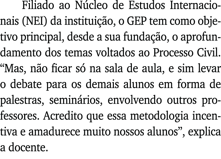Filiado ao Núcleo de Estudos Internacionais (NEI) da instituição, o GEP tem como objetivo principal, desde a sua fund   