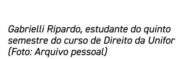 Gabrielli Ripardo, estudante do quinto semestre do curso de Direito da Unifor (Foto: Arquivo pessoal)