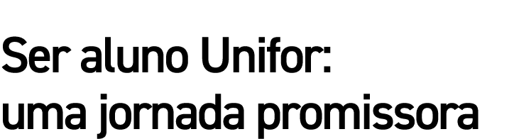 Ser aluno Unifor: uma jornada promissora