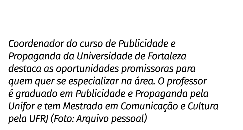 Coordenador do curso de Publicidade e Propaganda da Universidade de Fortaleza destaca as oportunidades promissoras pa   