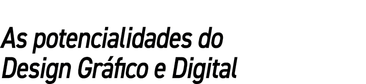 As potencialidades do Design Gráfico e Digital