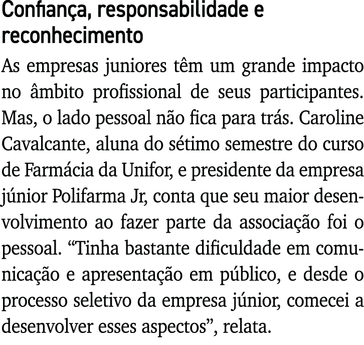 Confiança, responsabilidade e reconhecimento As empresas juniores têm um grande impacto no âmbito profissional de seu   