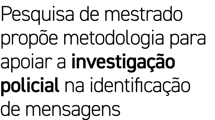 Pesquisa de mestrado propõe metodologia para apoiar a investigação policial na identificação de mensagens 