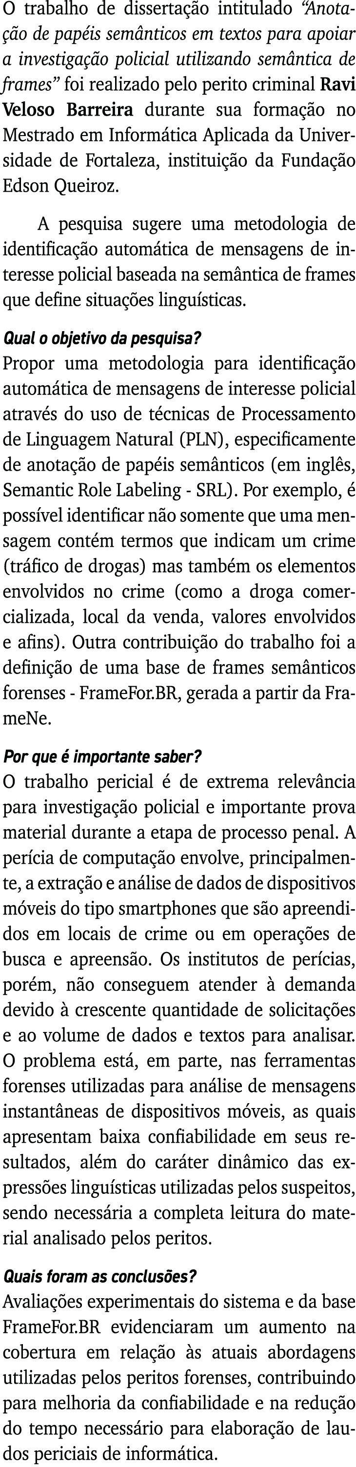 O trabalho de dissertação intitulado  Anotação de papéis semânticos em textos para apoiar a investigação policial uti   