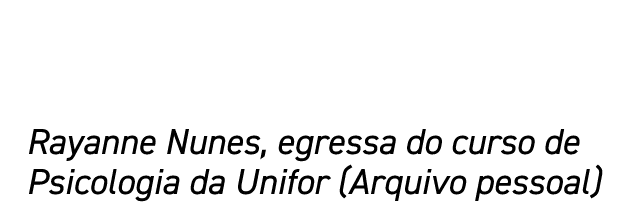 Rayanne Nunes, egressa do curso de Psicologia da Unifor (Arquivo pessoal)
